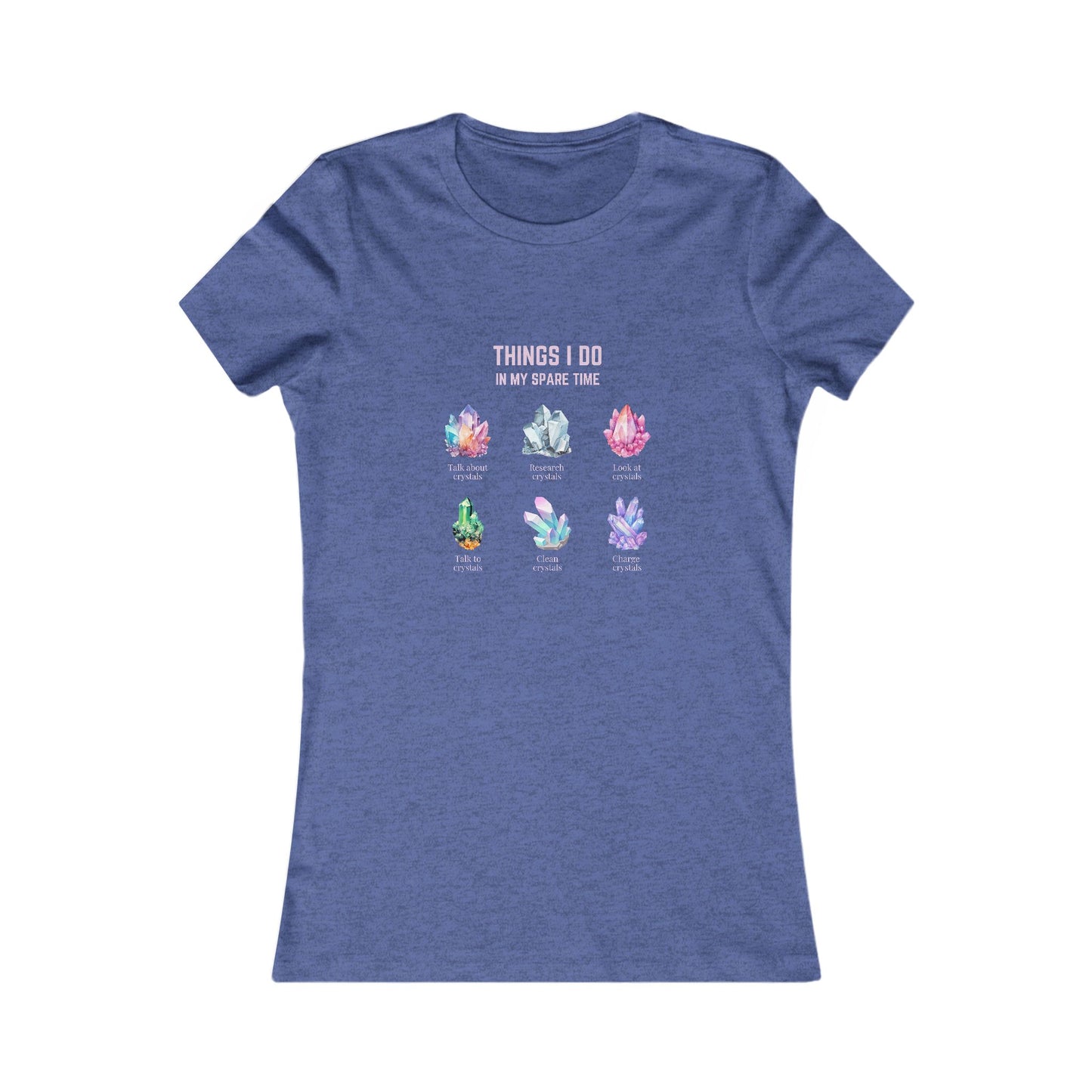 Things I do: Crystals | Women's Favorite Tee