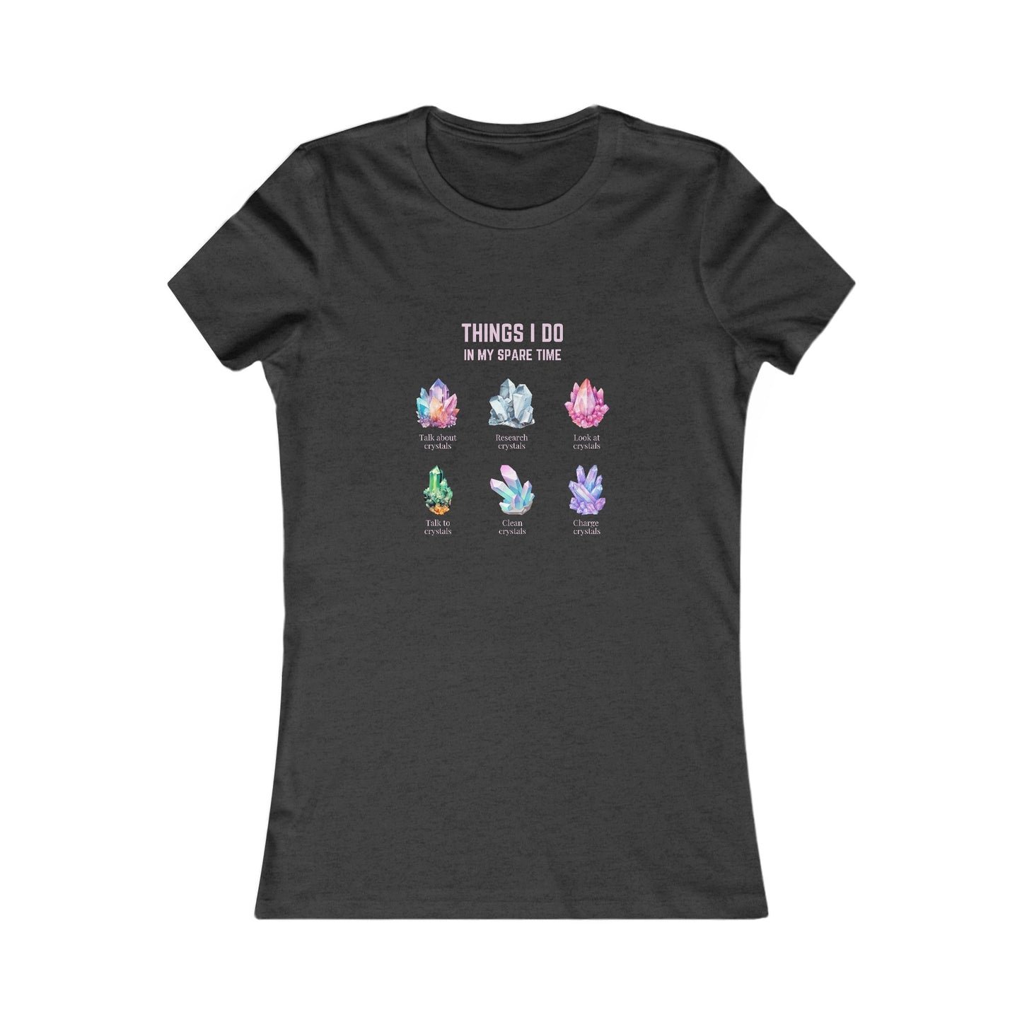 Things I do: Crystals | Women's Favorite Tee