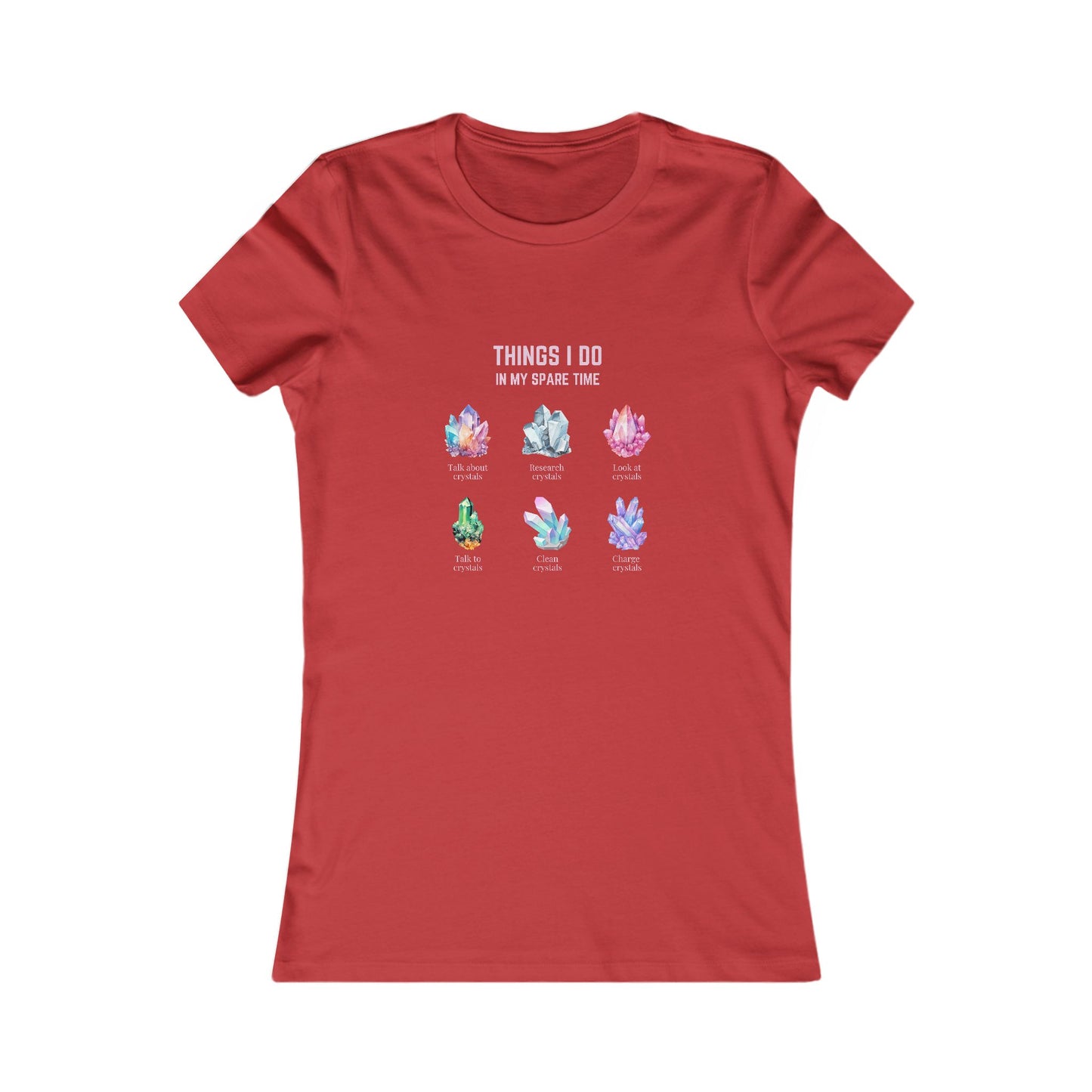 Things I do: Crystals | Women's Favorite Tee